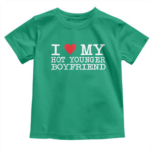 I Love My Hot Younger Boyfriend Toddler T Shirt TS10 Irish Green Print Your Wear