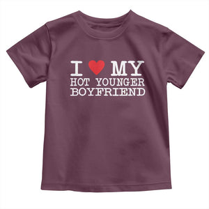 I Love My Hot Younger Boyfriend Toddler T Shirt TS10 Maroon Print Your Wear