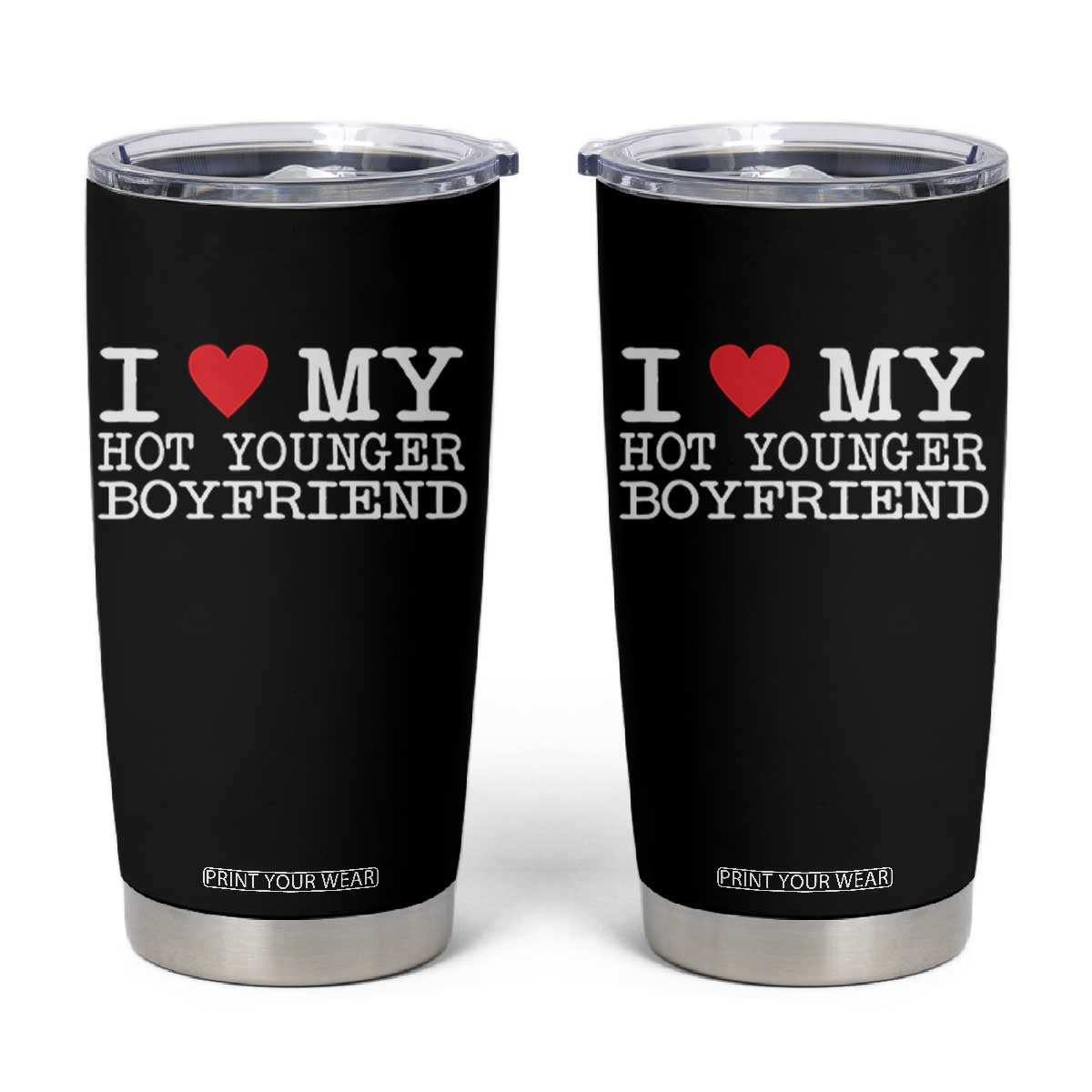 I Love My Hot Younger Boyfriend Tumbler Cup TS10 Black Print Your Wear