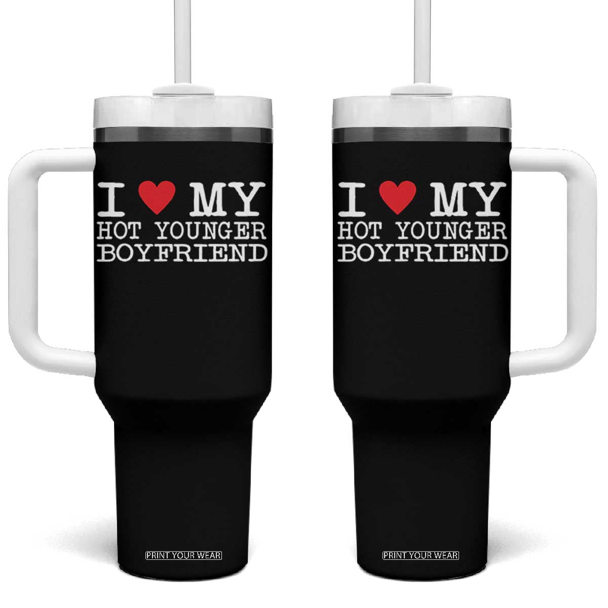 I Love My Hot Younger Boyfriend Tumbler With Handle TS10 One Size: 40 oz Black Print Your Wear