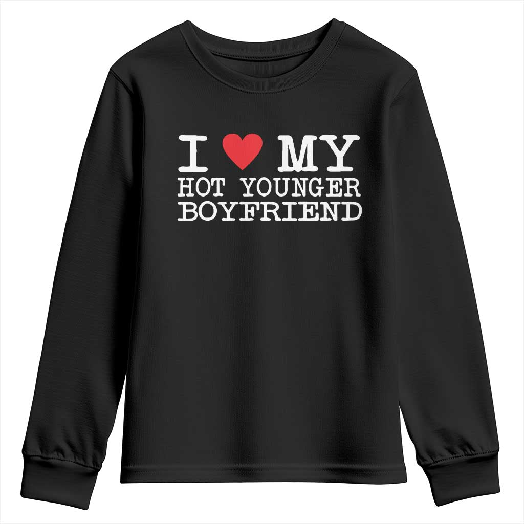 I Love My Hot Younger Boyfriend Youth Sweatshirt TS10 Black Print Your Wear