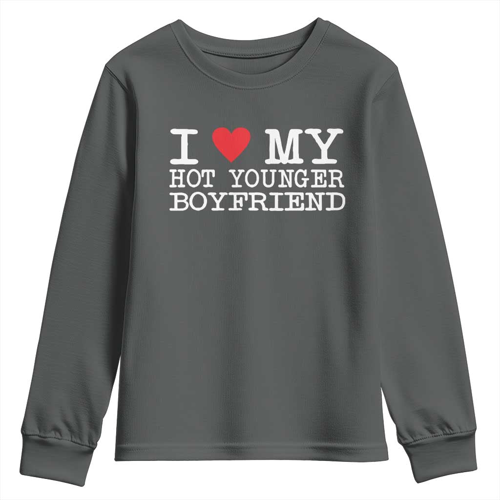 I Love My Hot Younger Boyfriend Youth Sweatshirt TS10 Dark Heather Print Your Wear