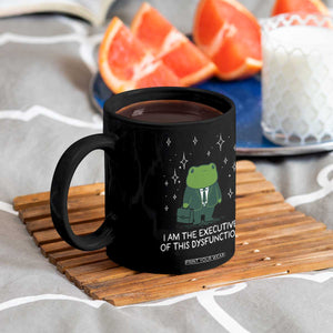 Funny Frog Coffee Mug I Am The Executive Of This Dysfunction TS10 Print Your Wear
