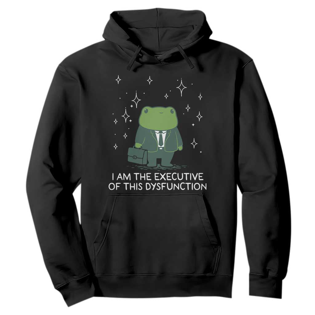 Funny Frog Hoodie I Am The Executive Of This Dysfunction TS10 Black Print Your Wear
