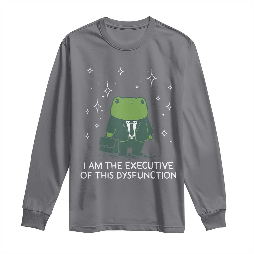 Funny Frog Long Sleeve Shirt I Am The Executive Of This Dysfunction TS10 Charcoal Print Your Wear
