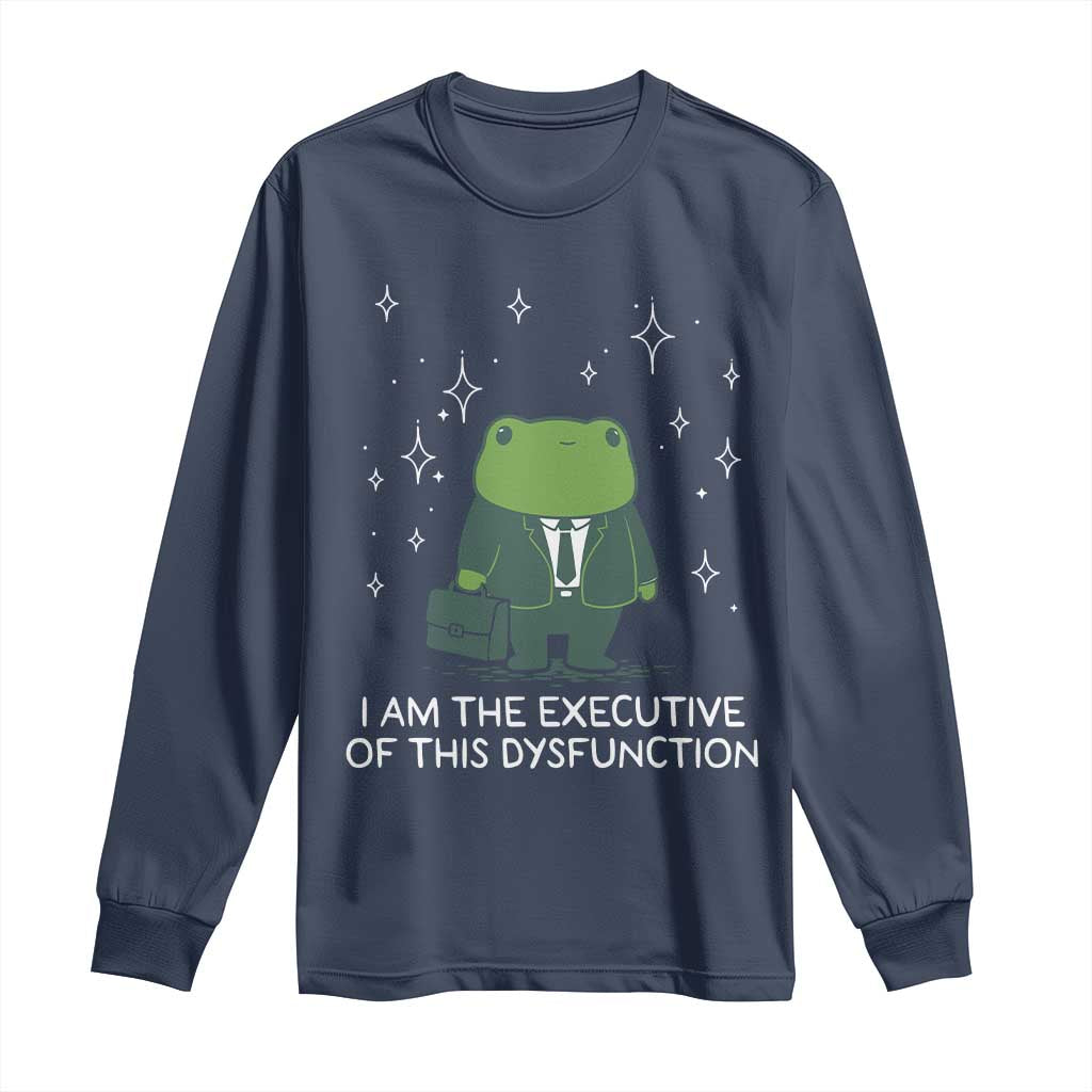 Funny Frog Long Sleeve Shirt I Am The Executive Of This Dysfunction TS10 Navy Print Your Wear