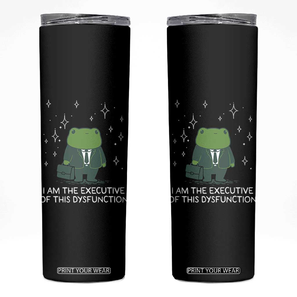 Funny Frog Skinny Tumbler I Am The Executive Of This Dysfunction TS10 Black Print Your Wear