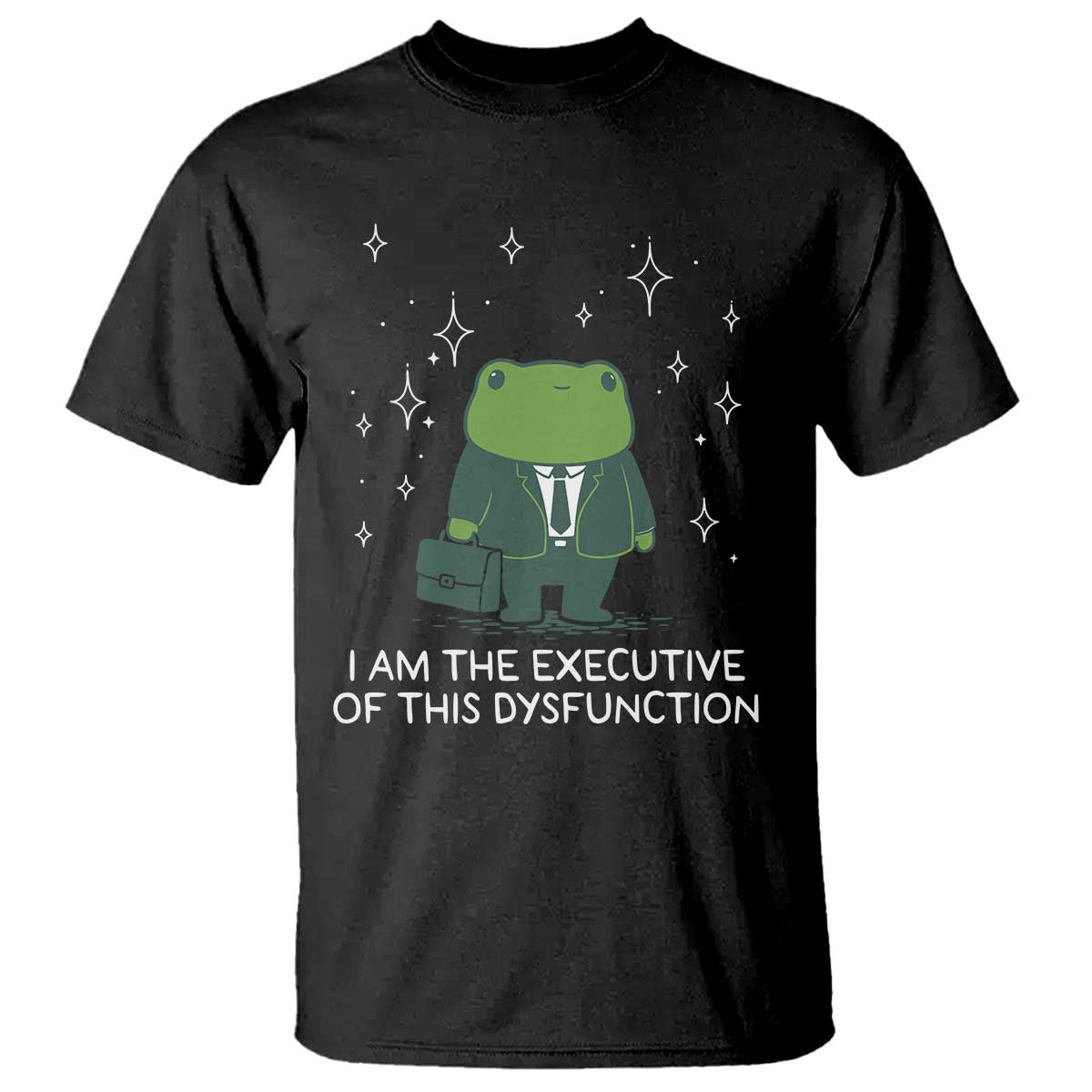 Funny Frog T Shirt I Am The Executive Of This Dysfunction TS10 Black Print Your Wear