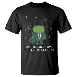 Funny Frog T Shirt I Am The Executive Of This Dysfunction TS10 Black Print Your Wear