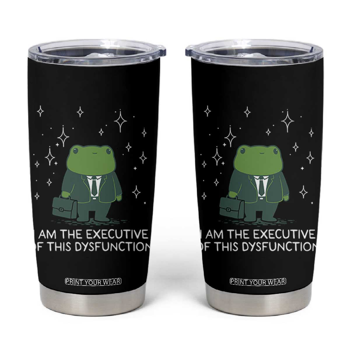 Funny Frog Tumbler Cup I Am The Executive Of This Dysfunction TS10 Black Print Your Wear