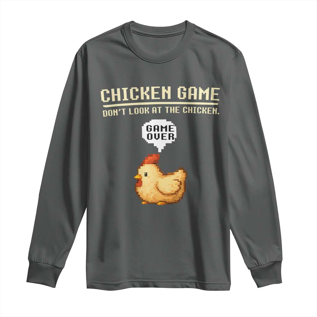 Funny Chicken Long Sleeve Shirt Game Dont Look At The Chicken TS10 Dark Heather Print Your Wear