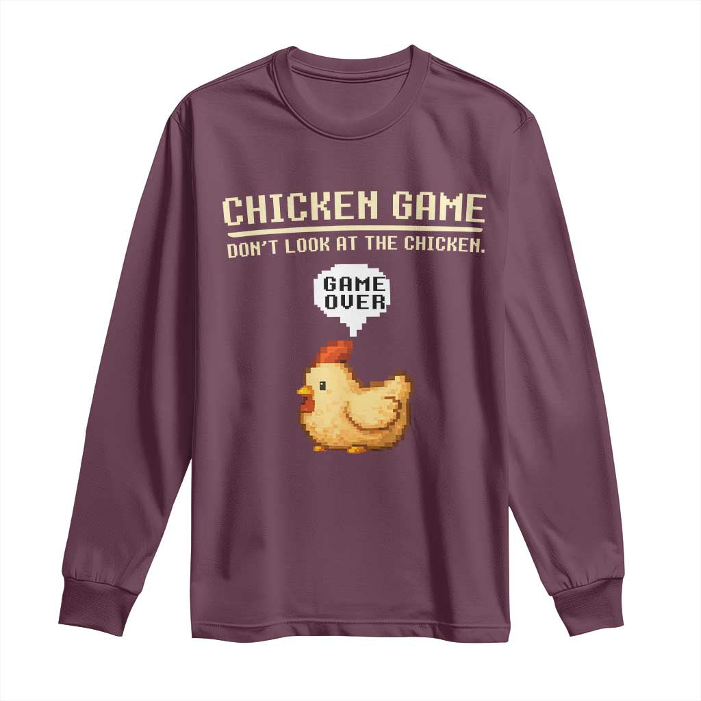 Funny Chicken Long Sleeve Shirt Game Dont Look At The Chicken TS10 Maroon Print Your Wear