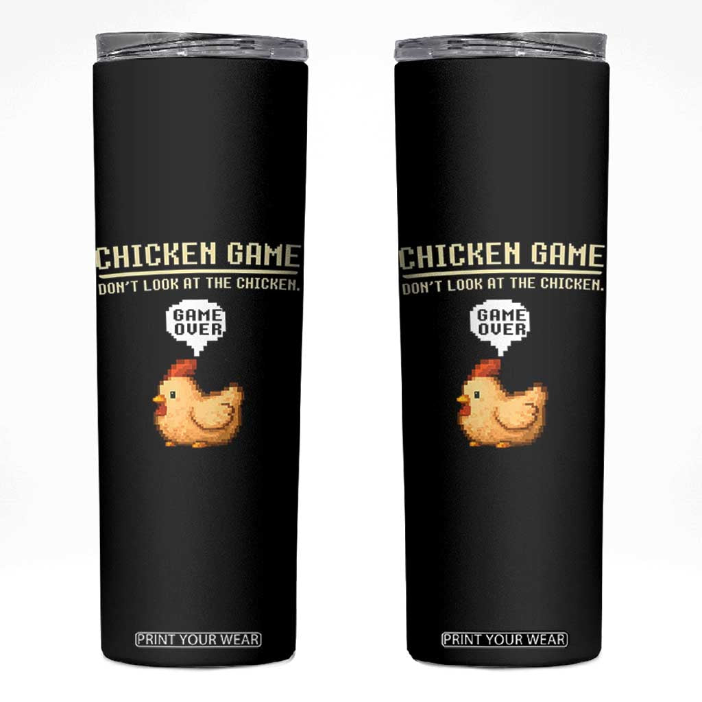 Funny Chicken Skinny Tumbler Game Dont Look At The Chicken TS10 Black Print Your Wear