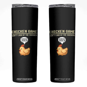Funny Chicken Skinny Tumbler Game Dont Look At The Chicken TS10 Black Print Your Wear
