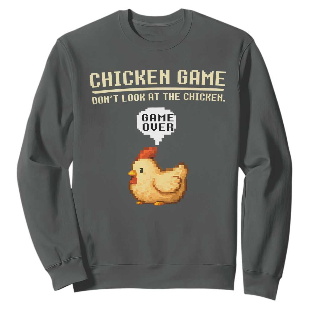 Funny Chicken Sweatshirt Game Dont Look At The Chicken TS10 Dark Heather Print Your Wear