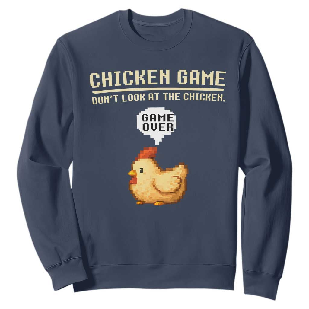 Funny Chicken Sweatshirt Game Dont Look At The Chicken TS10 Navy Print Your Wear