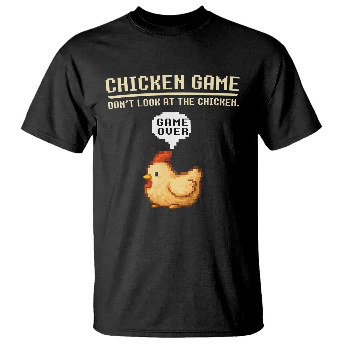 Funny Chicken T Shirt Game Dont Look At The Chicken TS10 Black Print Your Wear