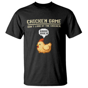 Funny Chicken T Shirt Game Dont Look At The Chicken TS10 Black Print Your Wear