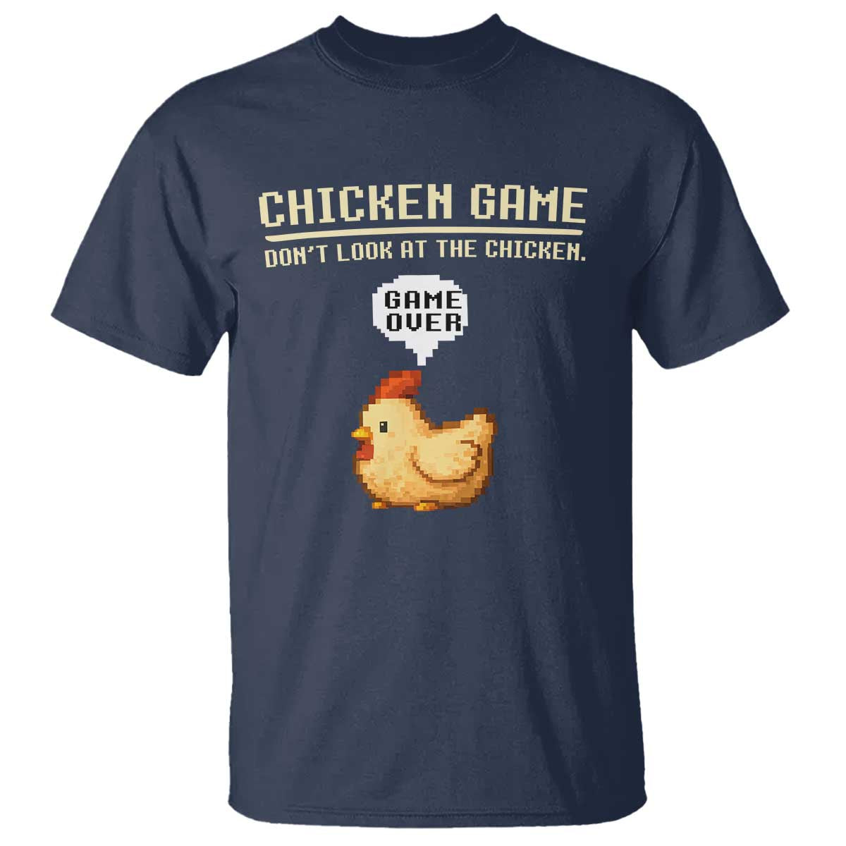 Funny Chicken T Shirt Game Dont Look At The Chicken TS10 Navy Print Your Wear