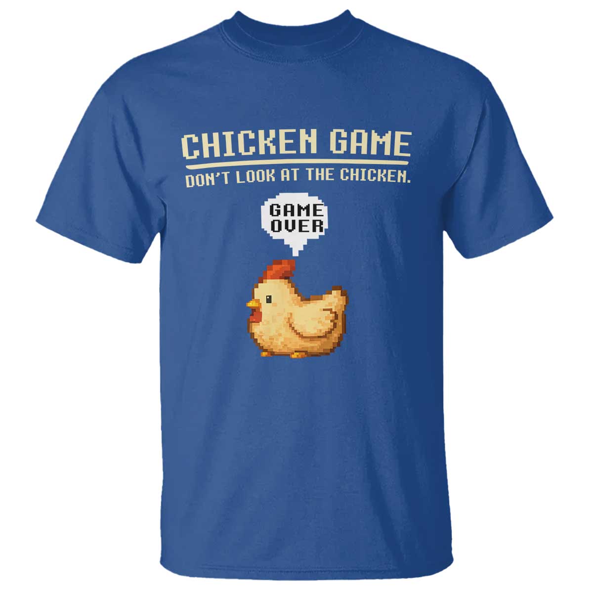 Funny Chicken T Shirt Game Dont Look At The Chicken TS10 Royal Blue Print Your Wear