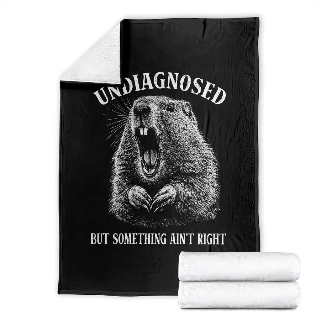 Funny Groundhog Meme Undiagnosed But Something Aint Right Throw Blanket TS10 Black Print Your Wear