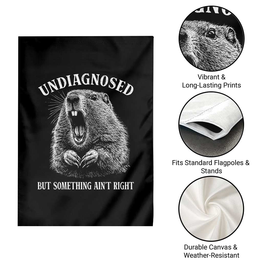 Funny Groundhog Meme Undiagnosed But Something Aint Right Garden Flag TS10 Print Your Wear