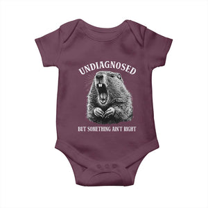 Funny Groundhog Meme Undiagnosed But Something Aint Right Baby Onesie TS10 Maroon Print Your Wear