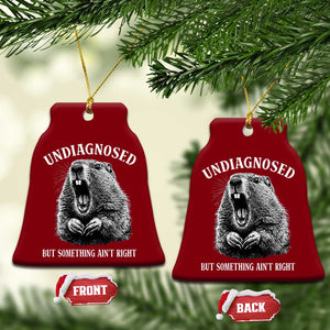 Funny Groundhog Meme Undiagnosed But Something Aint Right Ceramic Ornament TS10 Print Your Wear
