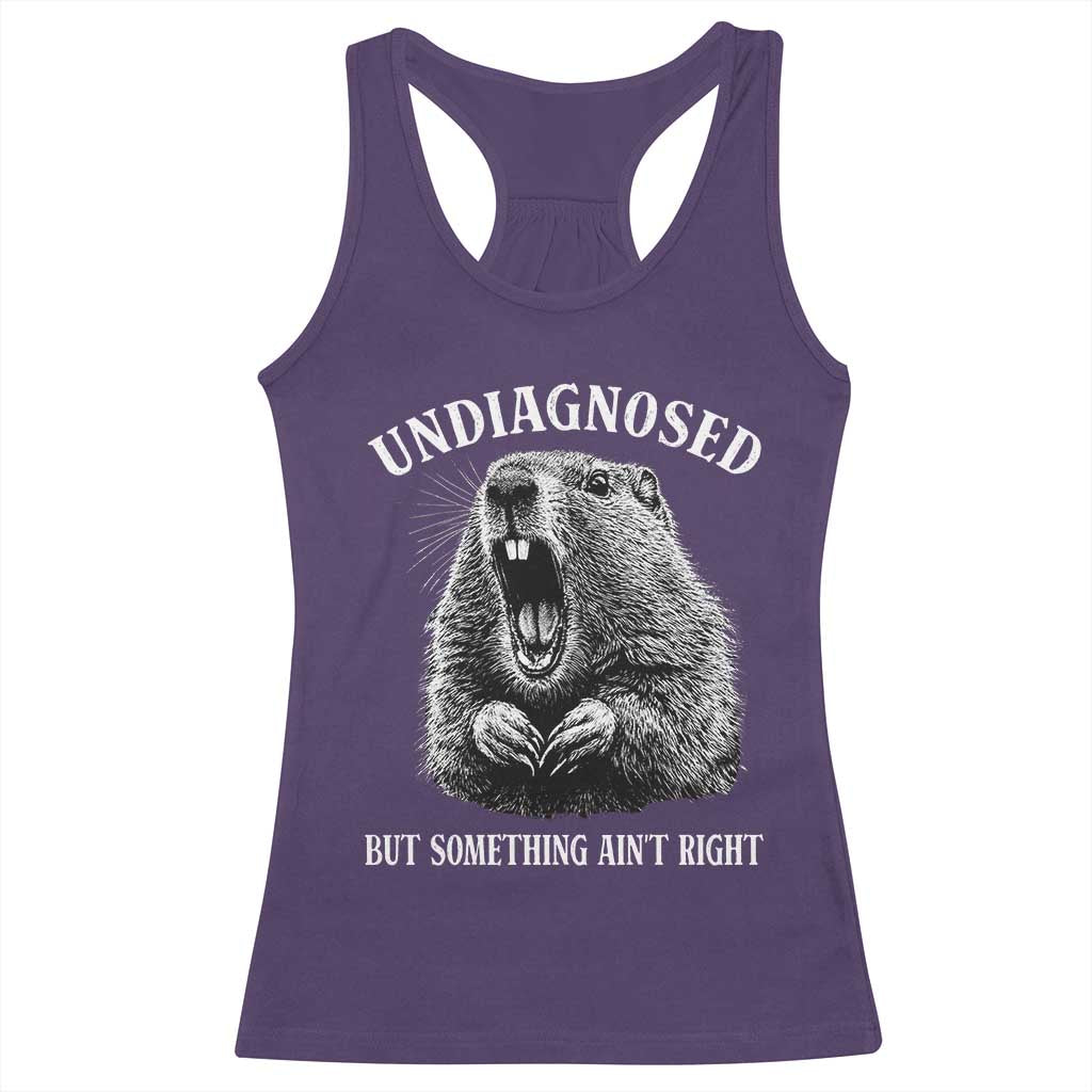 Funny Groundhog Meme Undiagnosed But Something Aint Right Racerback Tank Top TS10 Purple Print Your Wear