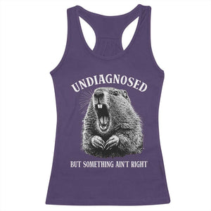 Funny Groundhog Meme Undiagnosed But Something Aint Right Racerback Tank Top TS10 Purple Print Your Wear