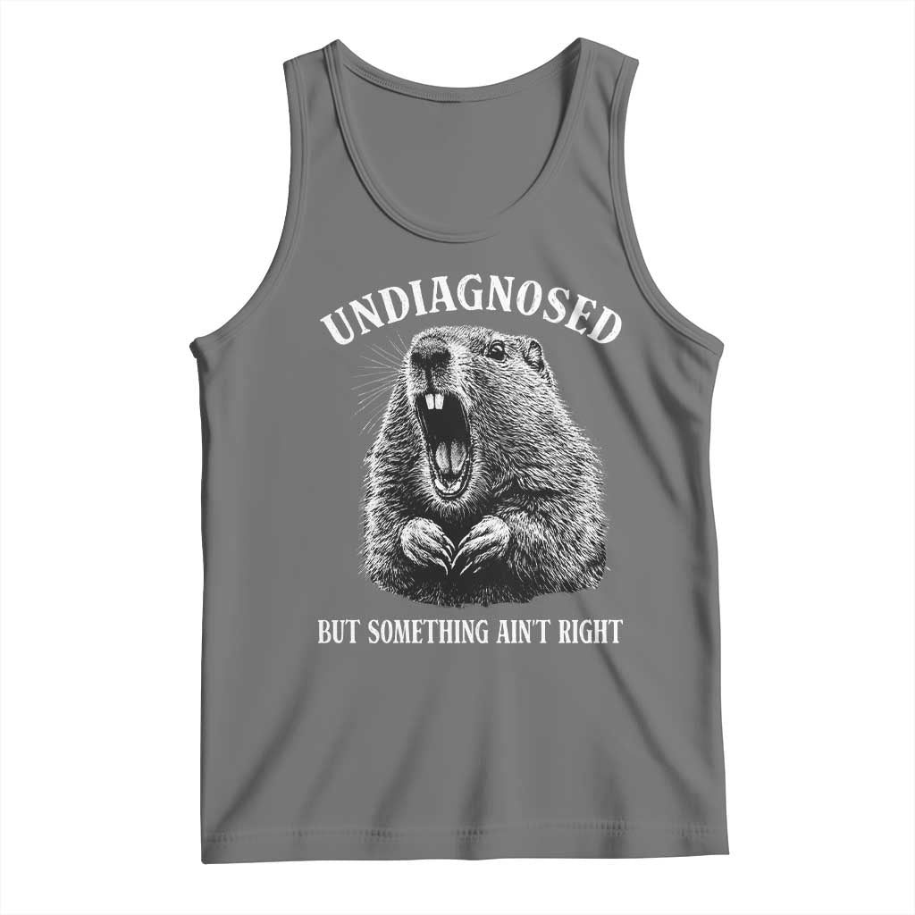 Funny Groundhog Meme Undiagnosed But Something Aint Right Tank Top TS10 Black Heather Print Your Wear