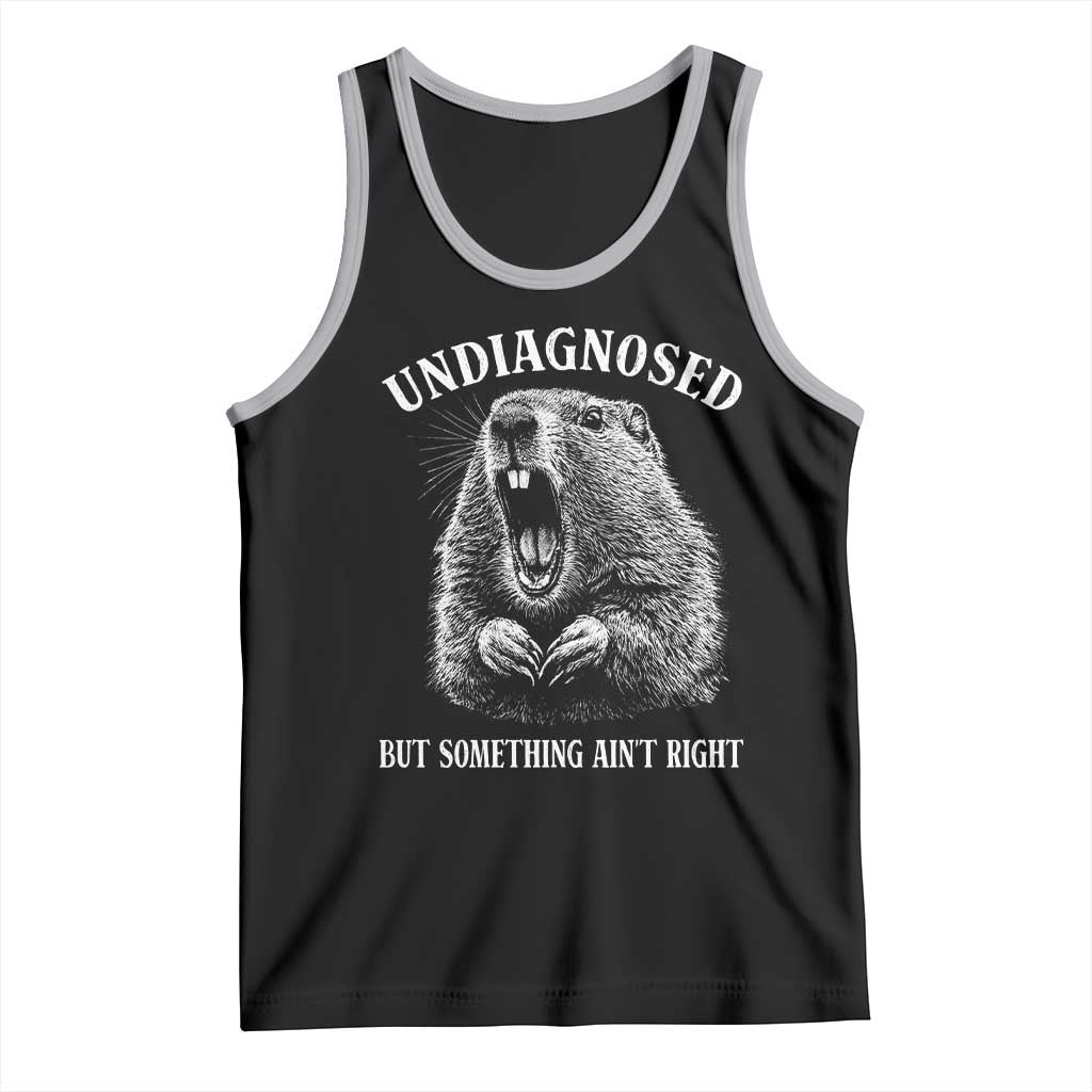 Funny Groundhog Meme Undiagnosed But Something Aint Right Tank Top TS10 Black Athletic Heather Print Your Wear