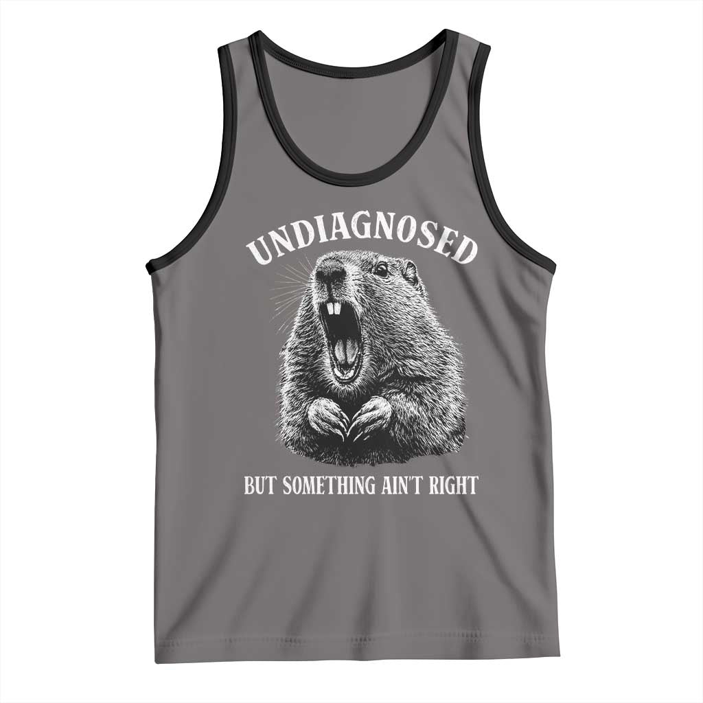 Funny Groundhog Meme Undiagnosed But Something Aint Right Tank Top TS10 Deep Heather Black Print Your Wear