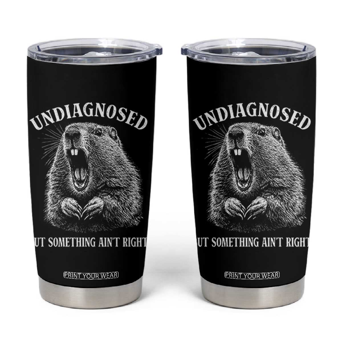Funny Groundhog Meme Undiagnosed But Something Aint Right Tumbler Cup TS10 Black Print Your Wear