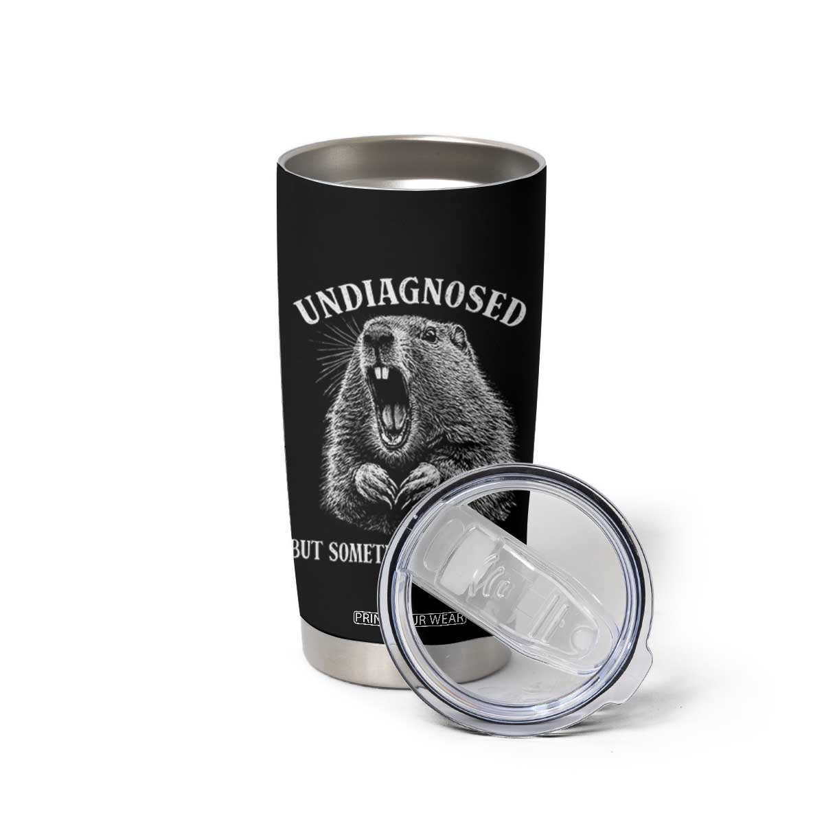 Funny Groundhog Meme Undiagnosed But Something Aint Right Tumbler Cup TS10 Print Your Wear