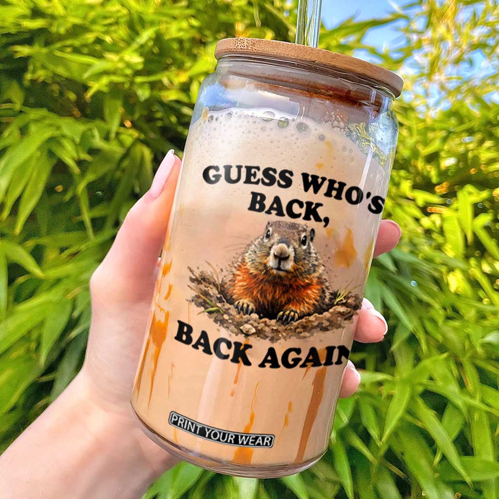 Groundhog Day Glass Can Funny Woodchuck Guess Whos Back TS10 White Print Your Wear