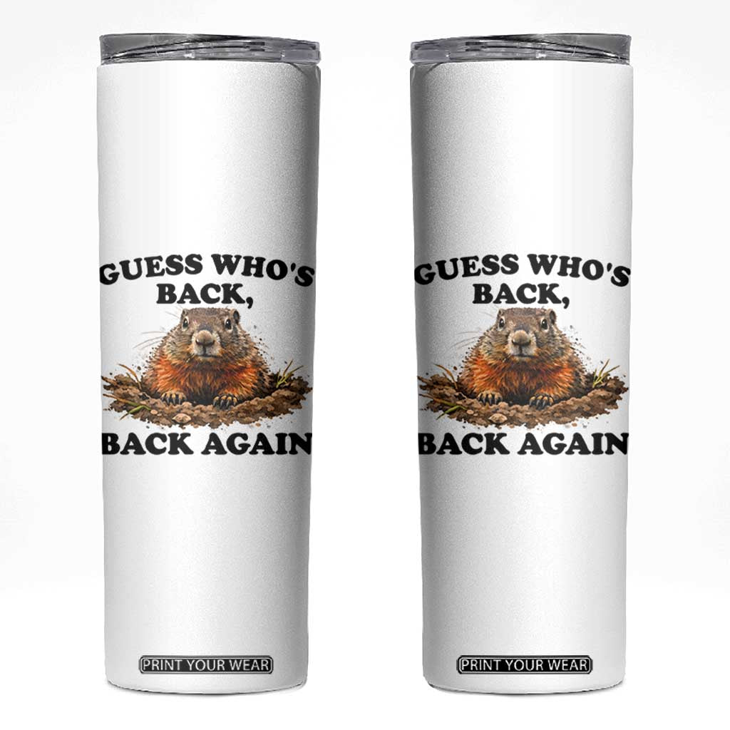 Groundhog Day Skinny Tumbler Funny Woodchuck Guess Whos Back TS10 White Print Your Wear