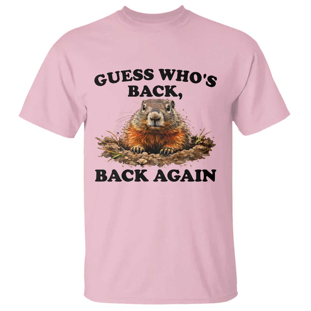Groundhog Day T Shirt Funny Woodchuck Guess Whos Back TS10 Light Pink Print Your Wear