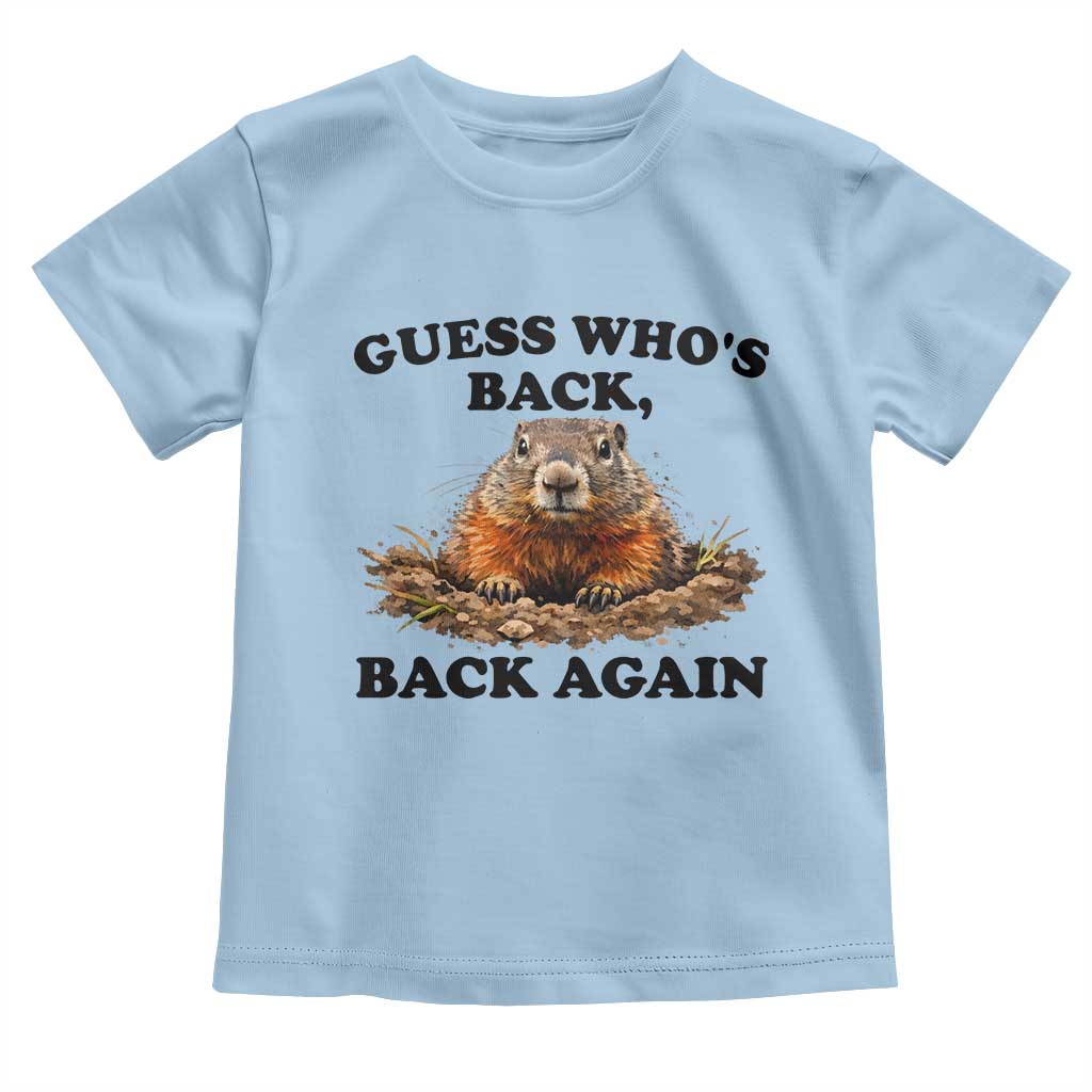 Groundhog Day Toddler T Shirt Funny Woodchuck Guess Whos Back TS10 Light Blue Print Your Wear