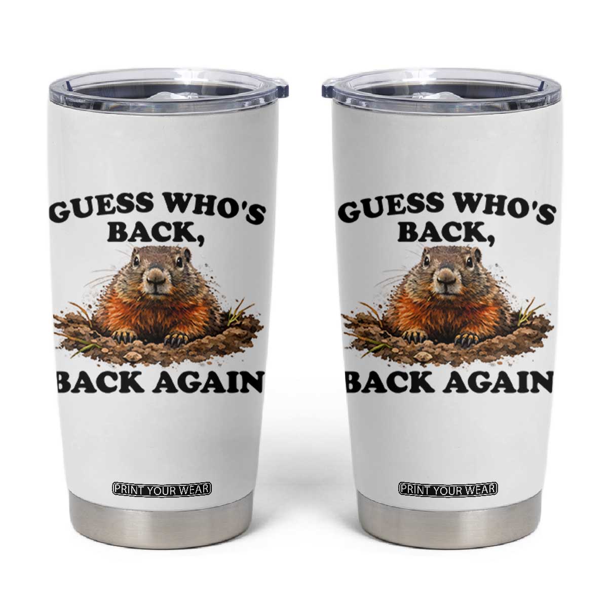 Groundhog Day Tumbler Cup Funny Woodchuck Guess Whos Back TS10 White Print Your Wear