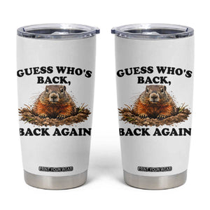 Groundhog Day Tumbler Cup Funny Woodchuck Guess Whos Back TS10 White Print Your Wear