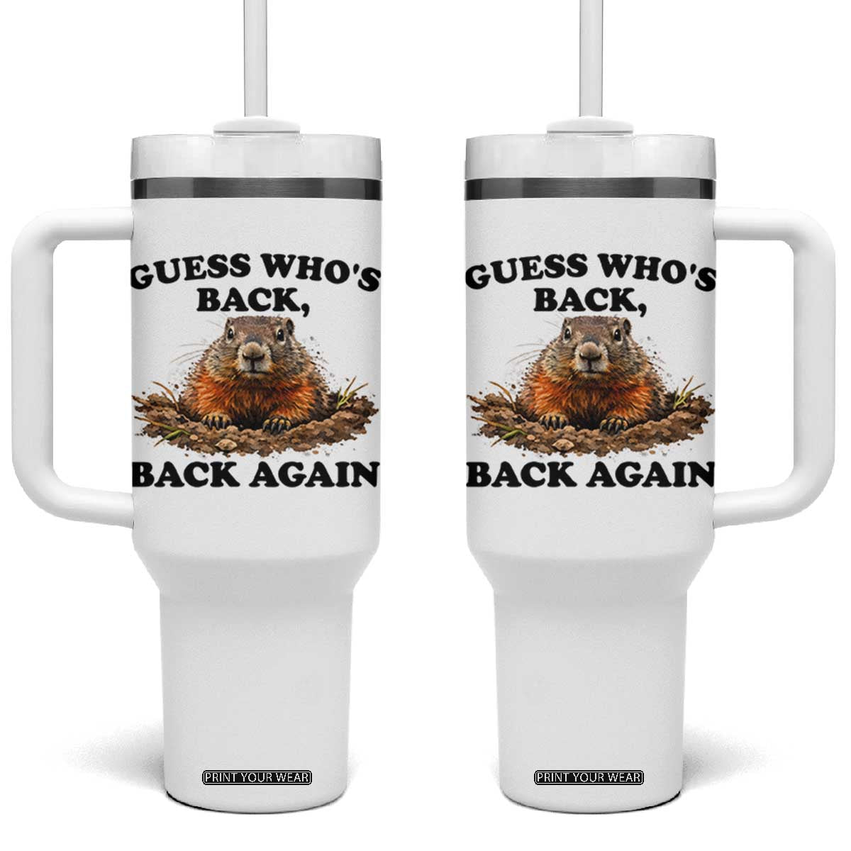 Groundhog Day Tumbler With Handle Funny Woodchuck Guess Whos Back TS10 One Size: 40 oz White Print Your Wear