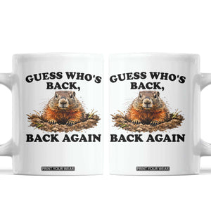 Groundhog Day Coffee Mug Funny Woodchuck Guess Whos Back TS10 White Print Your Wear