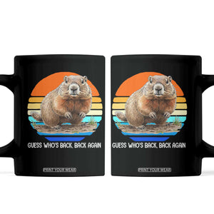 Groundhog Day Coffee Mug Retro Vintage Funny Woodchuck Guess Whos Back TS10 Black Print Your Wear