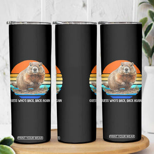 Groundhog Day Skinny Tumbler Retro Vintage Funny Woodchuck Guess Whos Back TS10 Print Your Wear