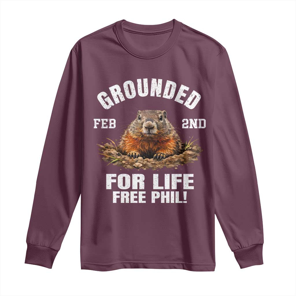 Funny Groundhog Long Sleeve Shirt Grounded For Life Ground Hog Day TS10 Maroon Print Your Wear