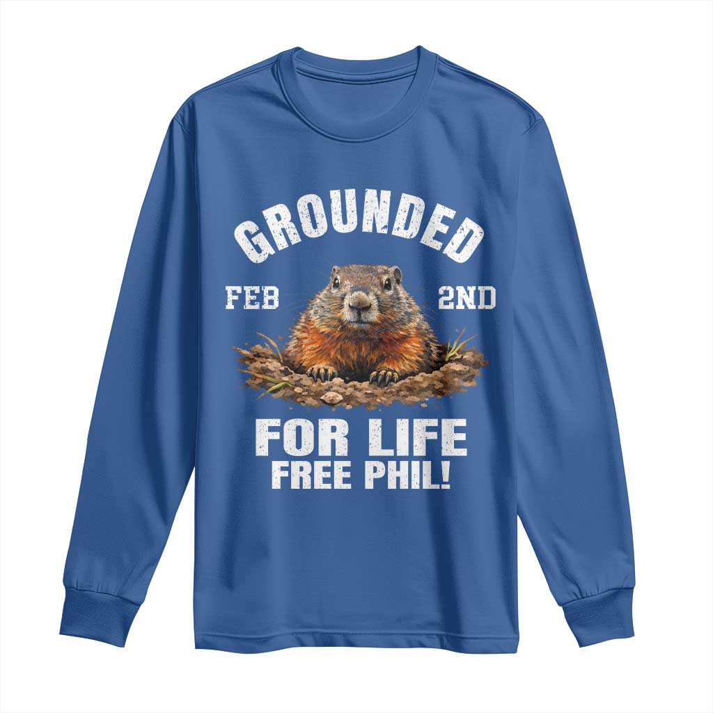 Funny Groundhog Long Sleeve Shirt Grounded For Life Ground Hog Day TS10 Royal Blue Print Your Wear
