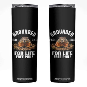 Funny Groundhog Skinny Tumbler Grounded For Life Ground Hog Day TS10 Black Print Your Wear