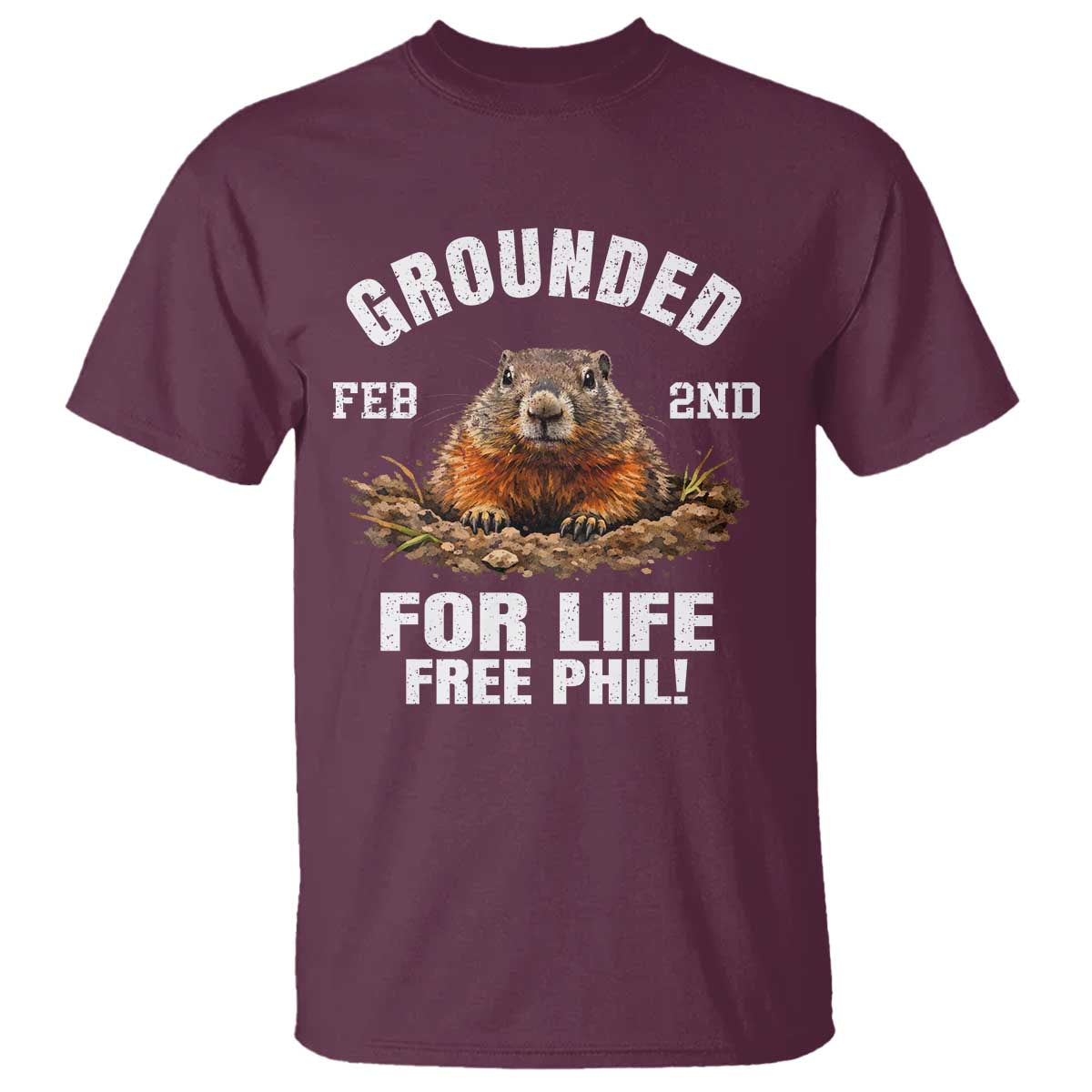 Funny Groundhog T Shirt Grounded For Life Ground Hog Day TS10 Maroon Print Your Wear
