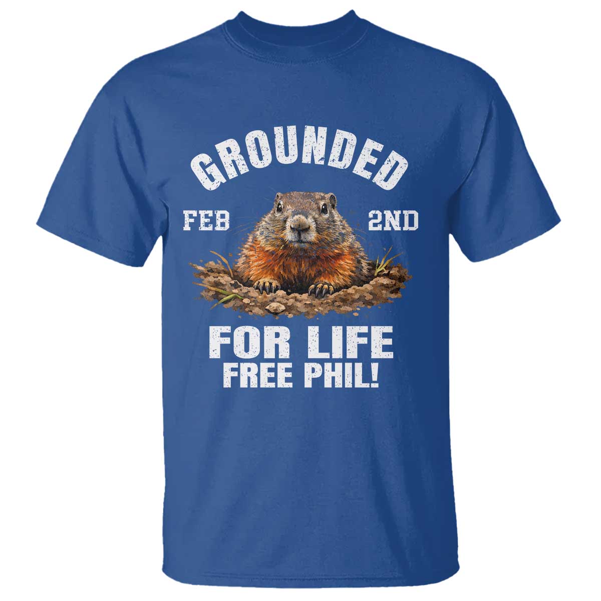 Funny Groundhog T Shirt Grounded For Life Ground Hog Day TS10 Royal Blue Print Your Wear